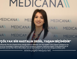 “ÇÖLYAK BİR HASTALIK DEĞİL, YAŞAM BİÇİMİDİR”