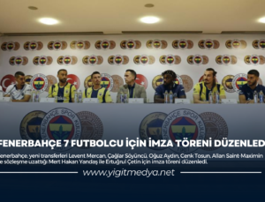 FENERBAHÇE 7 FUTBOLCU İÇİN İMZA TÖRENİ DÜZENLEDİ