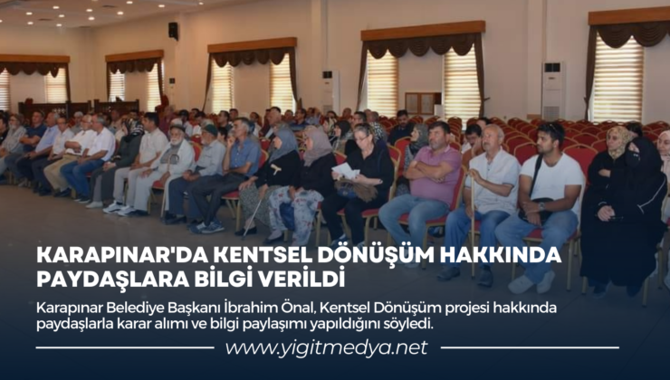 KARAPINAR’DA KENTSEL DÖNÜŞÜM HAKKINDA PAYDAŞLARA BİLGİ VERİLDİ