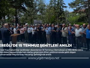 EREĞLİ’DE 15 TEMMUZ ŞEHİTLERİ ANILDI