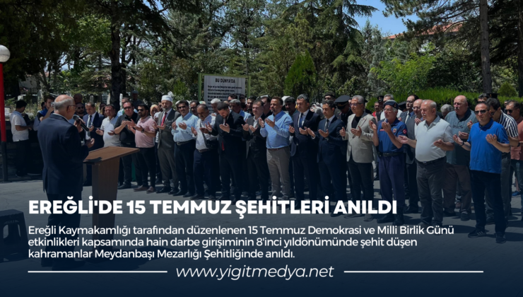 EREĞLİ’DE 15 TEMMUZ ŞEHİTLERİ ANILDI