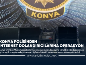 KONYA POLİSİNDEN İNTERNET DOLANDIRICILARINA OPERASYON