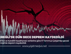 EREĞLİ’DE DÜN GECE DEPREM KAYDEDİLDİ