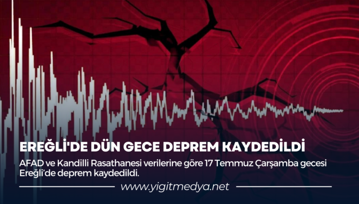 EREĞLİ’DE DÜN GECE DEPREM KAYDEDİLDİ