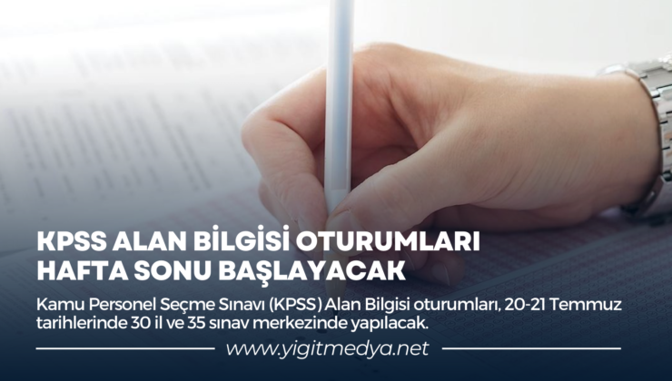 KPSS ALAN BİLGİSİ OTURUMLARI HAFTA SONU BAŞLAYACAK