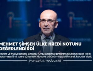 MEHMET ŞİMŞEK ÜLKE KREDİ NOTUNU DEĞERLENDİRDİ