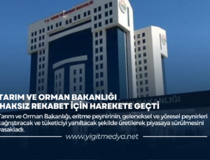 TARIM VE ORMAN BAKANLIĞI HAKSIZ REKABET İÇİN HAREKETE GEÇTİ