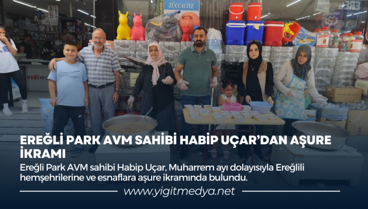 EREĞLİ PARK AVM SAHİBİ HABİP UÇAR’DAN AŞURE İKRAMI