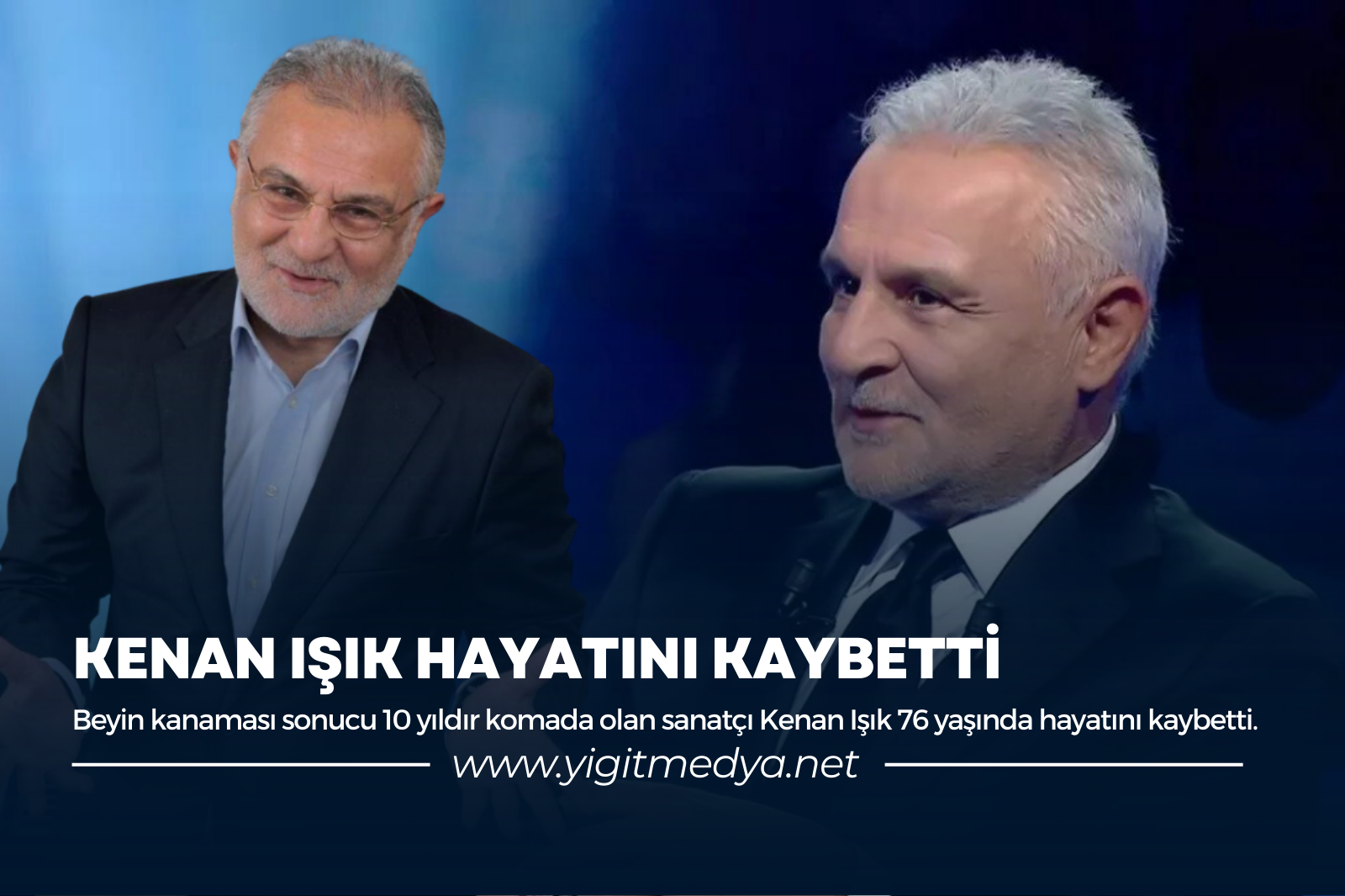 KENAN IŞIK HAYATINI KAYBETTİ