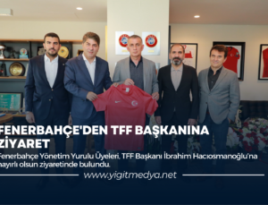 FENERBAHÇE’DEN TFF BAŞKANINA ZİYARET