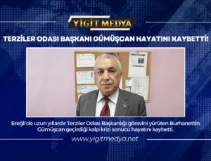 TERZİLER ODASI BAŞKANI GÜMÜŞCAN HAYATINI KAYBETTİ!