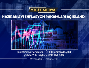 HAZİRAN AYI ENFLASYON RAKAMLARI AÇIKLANDI