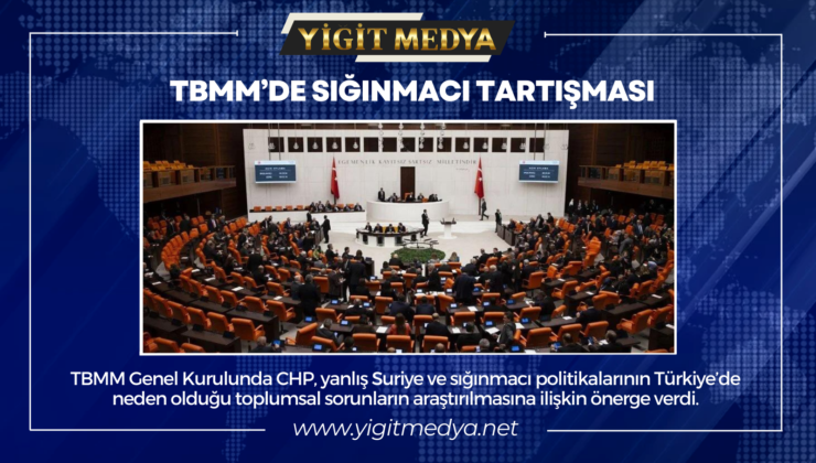 TBMM’DE SIĞINMACI TARTIŞMASI