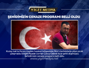 ŞEHİDİMİZİN CENAZE PROGRAMI BELLİ OLDU