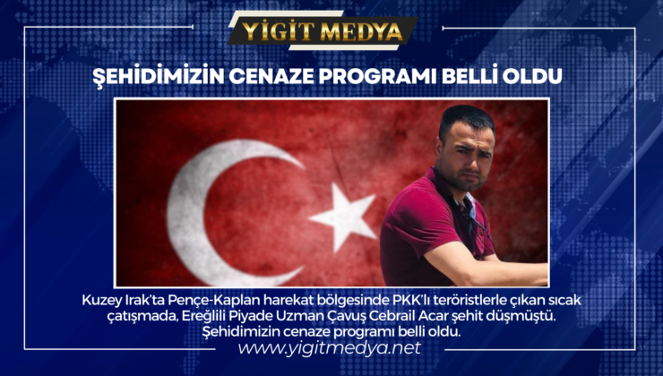 ŞEHİDİMİZİN CENAZE PROGRAMI BELLİ OLDU