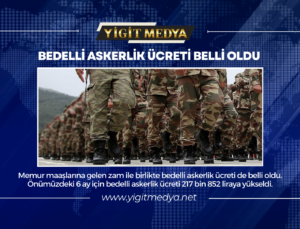 BEDELLİ ASKERLİK ÜCRETİ BELLİ OLDU