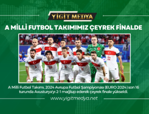 A MİLLİ FUTBOL TAKIMIMIZ ÇEYREK FİNALDE