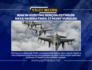 IRAK’IN KUZEYİNE GERÇEKLEŞTİRİLEN HAVA HAREKATINDA 37 HEDEF VURULDU