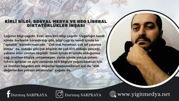 KİRLİ BİLGİ, SOSYAL MEDYA VE NEO LİBERAL DİKTATÖRLÜKLER İNŞASI