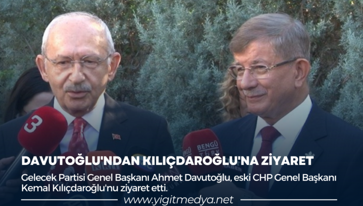 DAVUTOĞLU’NDAN KILIÇDAROĞLU’NA ZİYARET