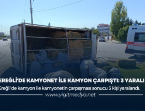 EREĞLİ’DE KAMYONET İLE KAMYON ÇARPIŞTI: 3 YARALI