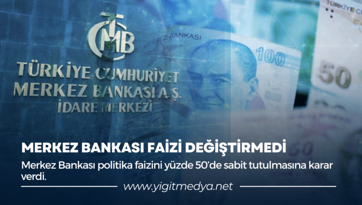 MERKEZ BANKASI FAİZİ DEĞİŞTİRMEDİ