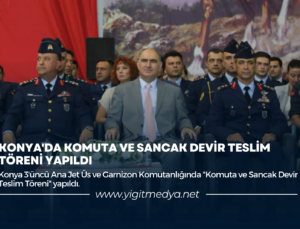 KONYA’DA KOMUTA VE SANCAK DEVİR TESLİM TÖRENİ YAPILDI