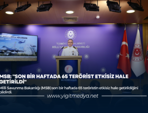 MSB: “SON BİR HAFTADA 65 TERÖRİST ETKİSİZ HALE GETİRİLDİ”