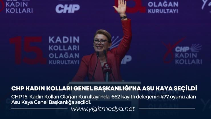 CHP KADIN KOLLARI GENEL BAŞKANLIĞI’NA ASU KAYA SEÇİLDİ