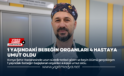 1 YAŞINDAKİ BEBEĞİN ORGANLARI 4 HASTAYA UMUT OLDU