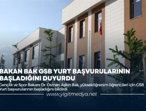 BAKAN BAK GSB YURT BAŞVURULARININ BAŞLADIĞINI DUYURDU