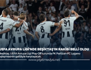 UEFA AVRUPA LİGİ’NDE BEŞİKTAŞ’IN RAKİBİ BELLİ OLDU