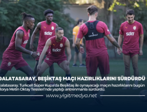 GALATASARAY, BEŞİKTAŞ MAÇI HAZIRLIKLARINI  SÜRDÜRDÜ