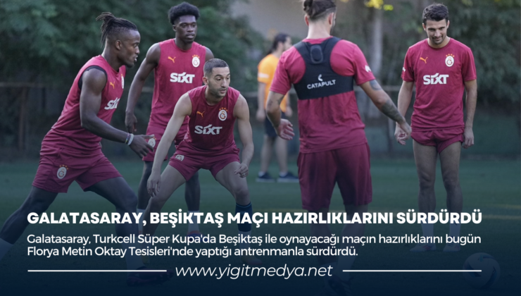 GALATASARAY, BEŞİKTAŞ MAÇI HAZIRLIKLARINI  SÜRDÜRDÜ