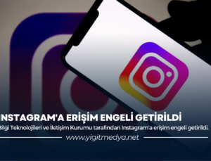 INSTAGRAM’A ERİŞİM ENGELİ GETİRİLDİ