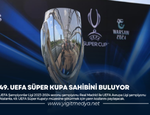 49. UEFA SÜPER KUPA SAHİBİNİ BULUYOR