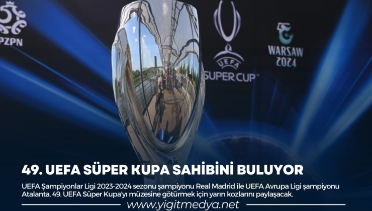 49. UEFA SÜPER KUPA SAHİBİNİ BULUYOR