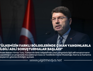 “ÜLKEMİZİN FARKLI BÖLGELERİNDE ÇIKAN YANGINLARLA İLGİLİ ADLİ SORUŞTURMALAR BAŞLADI”