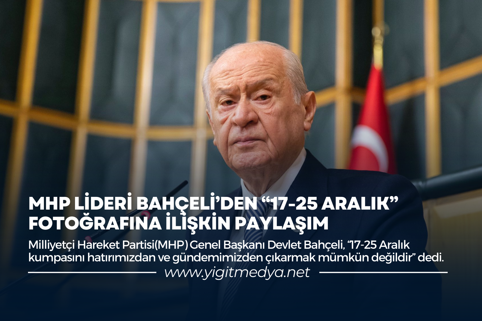 MHP LİDERİ BAHÇELİ’DEN ’17-25 ARALIK’ FOTOĞRAFINA İLİŞKİN PAYLAŞIM