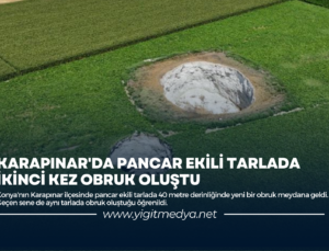 KARAPINAR’DA PANCAR EKİLİ TARLADA İKİNCİ KEZ OBRUK OLUŞTU