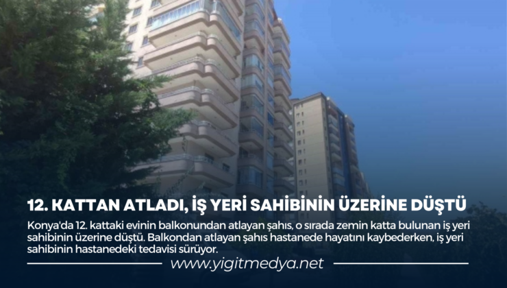 12. KATTAN ATLADI, İŞ YERİ SAHİBİNİN ÜZERİNE DÜŞTÜ