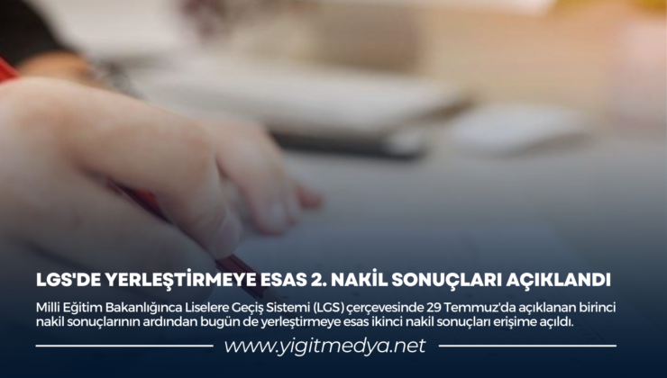 LGS’DE YERLEŞTİRMEYE ESAS 2. NAKİL SONUÇLARI AÇIKLANDI