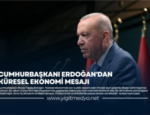 CUMHURBAŞKANI ERDOĞAN’DAN KÜRESEL EKONOMİ MESAJI