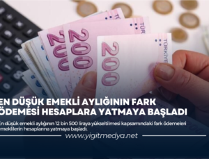 EN DÜŞÜK EMEKLİ AYLIĞININ FARK ÖDEMESİ HESAPLARA YATMAYA BAŞLADI