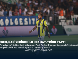 FRED, KARİYERİNDE İLK KEZ HAT-TRİCK YAPTI