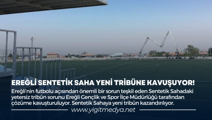 EREĞLİ SENTETİK SAHA YENİ TRİBÜNE KAVUŞUYOR!