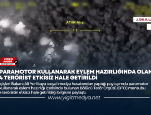 PARAMOTOR KULLANARAK EYLEM HAZIRLIĞINDA OLAN 4 TERÖRİST ETKİSİZ HALE GETİRİLDİ