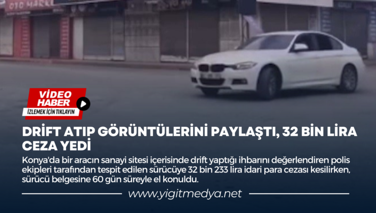 DRİFT ATIP GÖRÜNTÜLERİNİ PAYLAŞTI, 32 BİN LİRA CEZA YEDİ