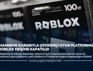 MAHKEME KARARIYLA ÇEVRİMİÇİ OYUN PLATFORMU ROBLOX ERİŞİME KAPATILDI