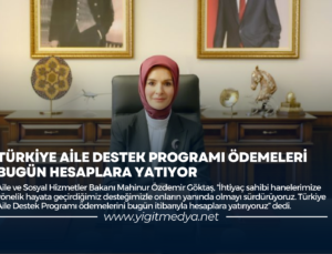 TÜRKİYE AİLE DESTEK PROGRAMI ÖDEMELERİ BUGÜN HESAPLARA YATIYOR